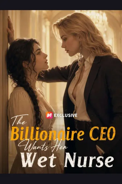 The Billionaire CEO Wants Her Wet Nurse poster