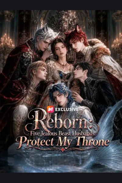 Affiche de Reborn: Five Jealous Beast Husbands Protect My Throne