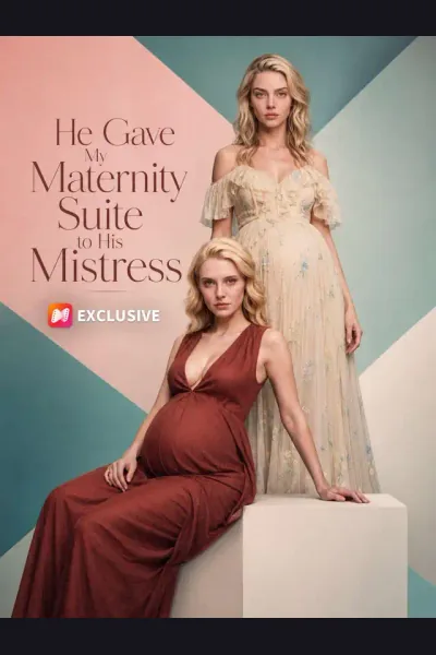 He Gave My Maternity Suite to His Mistress poster