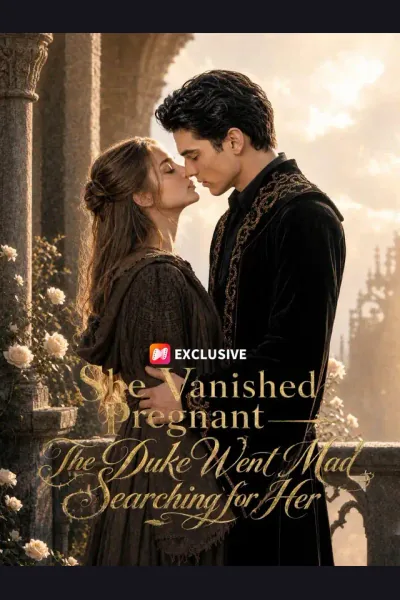 She Vanished Pregnant — The Duke Went Mad Searching for Her poster