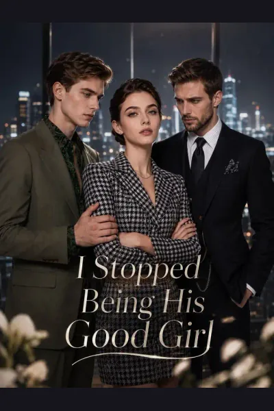 Affiche de I Stopped Being His Good Girl