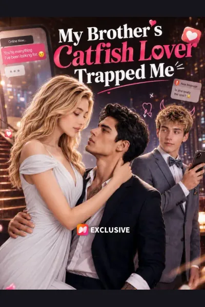 My Brother’s Catfish Lover Trapped Me poster