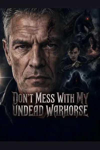 Affiche de Don’t Mess With My undead warhorse
