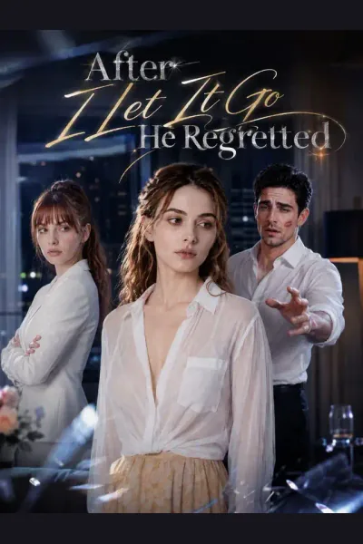 Affiche de After I Let It Go He Regretted