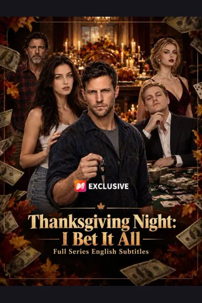Thanksgiving Night: I Bet It All - Full Series English Subtitles poster