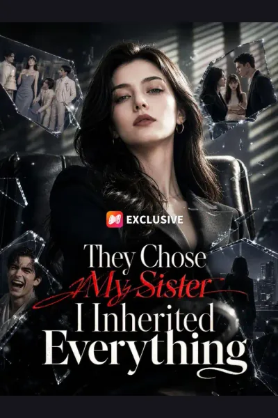 They Chose My Sister. I Inherited Everything. poster