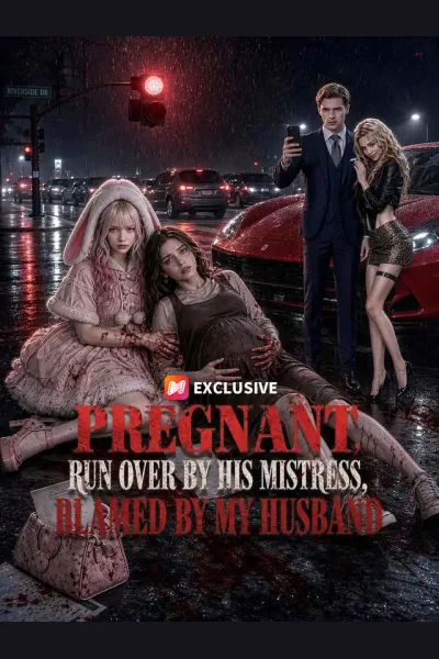 Pôster de Pregnant, Run Over by His Mistress, Blamed by My Husband
