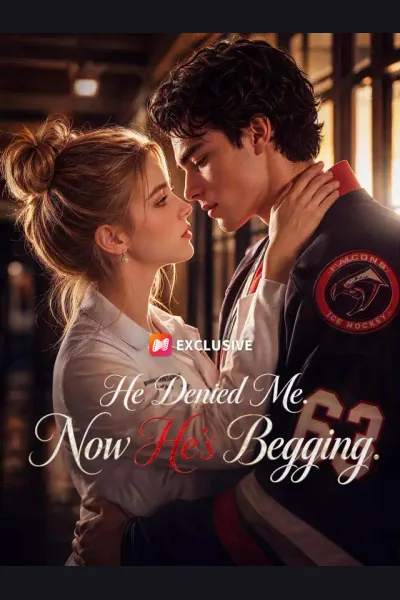 He Denied Me. Now He’s Begging. poster