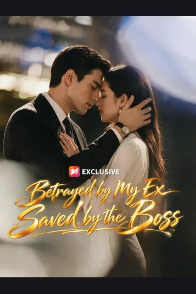 Affiche de Betrayed by My Ex Saved by the Boss