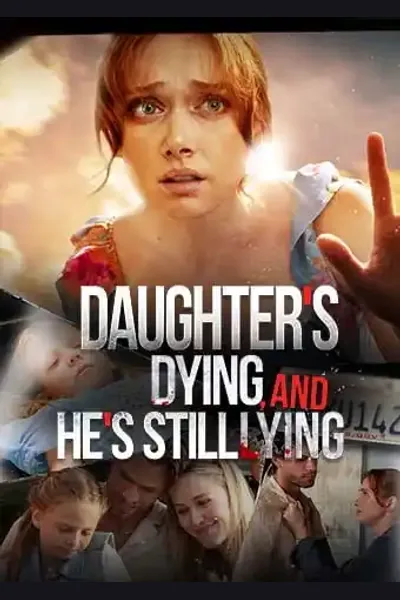 Daughter's Dying, and He's still Lying poster