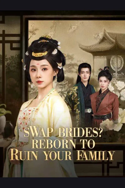 Póster de Swap Brides? Reborn to Ruin Your Family