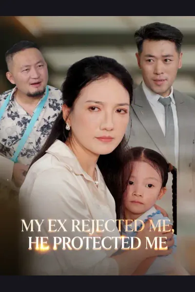 Póster de My Ex Rejected Me, He Protected Me