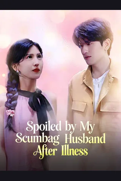 Affiche de Spoiled by My Scumbag Husband After Illness