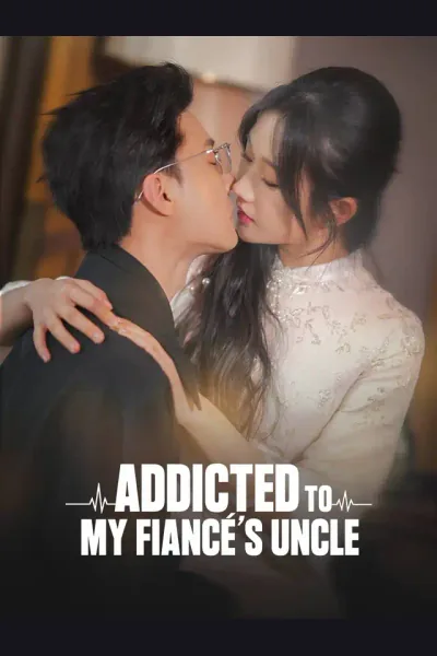Addicted to My Fiancé's Uncle poster