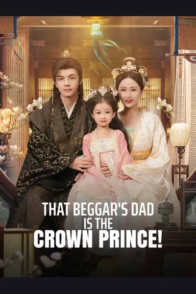 That Beggar's Dad Is the Crown Prince! poster