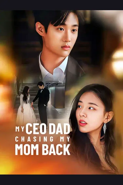 Affiche de My CEO Dad Chasing My Mom Back