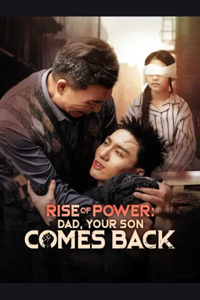 Pôster de Rise of Power: Dad, Your Son Comes Back