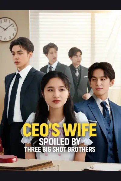 Pôster de CEO's Wife Spoiled by Three Big Shot Brothers
