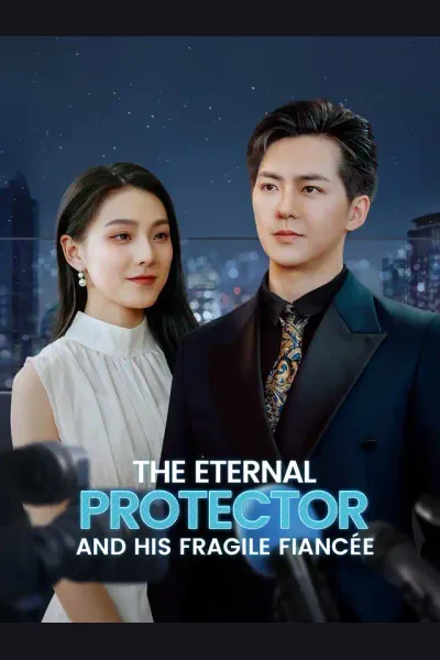 Affiche de The Eternal Protector and His Fragile Fiancée
