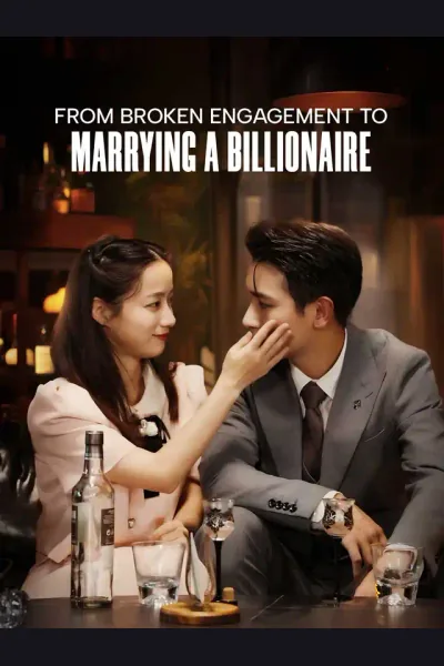 Póster de From Broken Engagement to Marrying a Billionaire