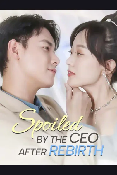Spoiled By The CEO After Rebirth poster