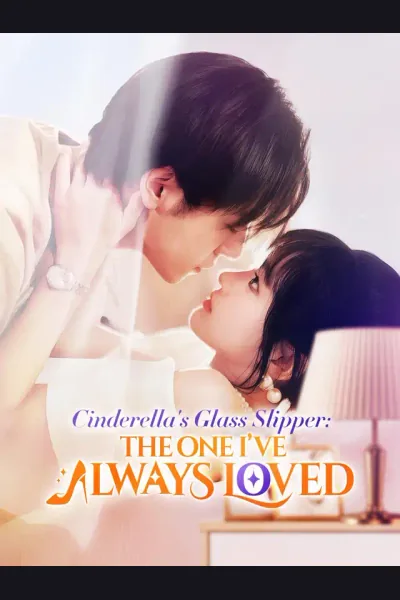 Affiche de Cinderella's Glass Slipper: The One I’ve Always Loved
