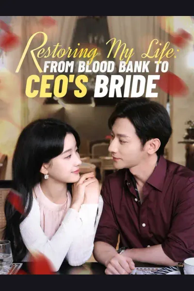 Póster de Restoring My Life: From Blood Bank to CEO's Bride