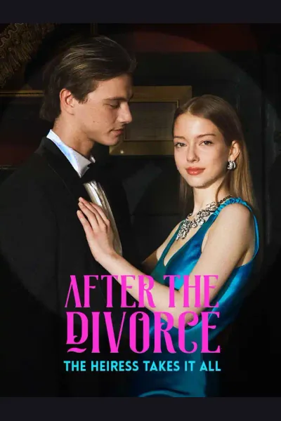After the Divorce, the Heiress Takes It All poster
