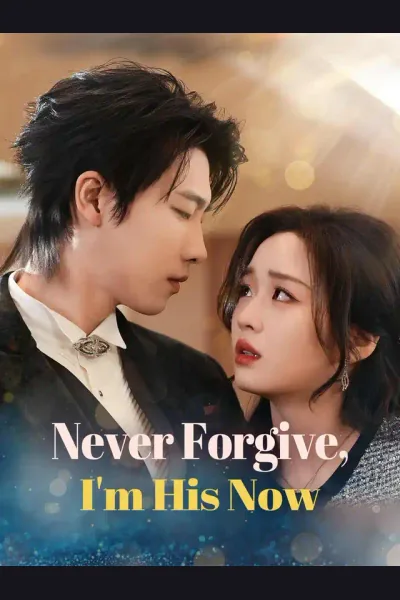 Póster de Never Forgive, I'm His Now