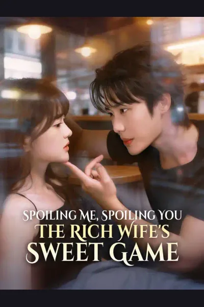 Affiche de Spoiling Me, Spoiling You - The Rich Wife's Sweet Game