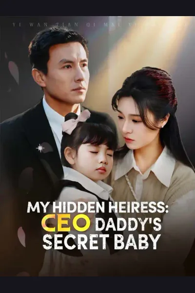 Póster de My Hidden Heiress: CEO Daddy's Secret Baby
