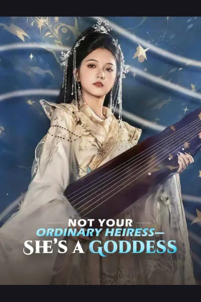 Pôster de Not Your Ordinary Heiress—She’s a Goddess