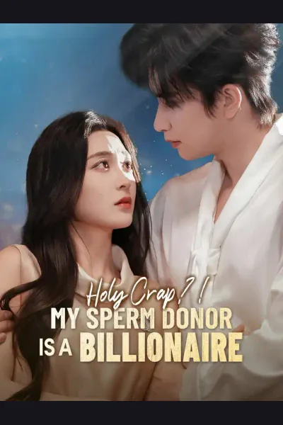 Holy Crap?! My Sperm Donor is a Billionaire poster