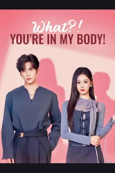 What?! You're in My Body! poster