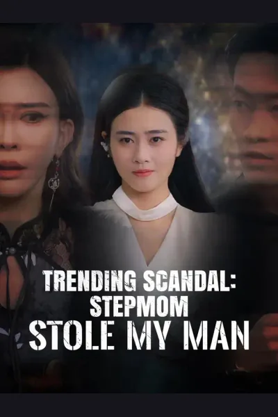 Pôster de Trending Scandal: Stepmom Stole My Man