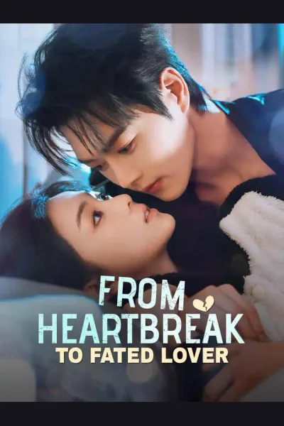 Affiche de From Heartbreak to Fated Lover