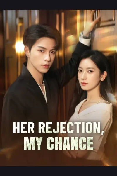 Affiche de Her Rejection, My Chance