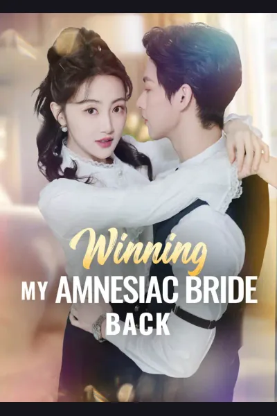 Winning My Amnesiac Bride Back poster