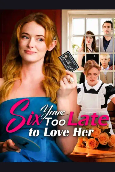 Pôster de Six Years Too Late to Love Her