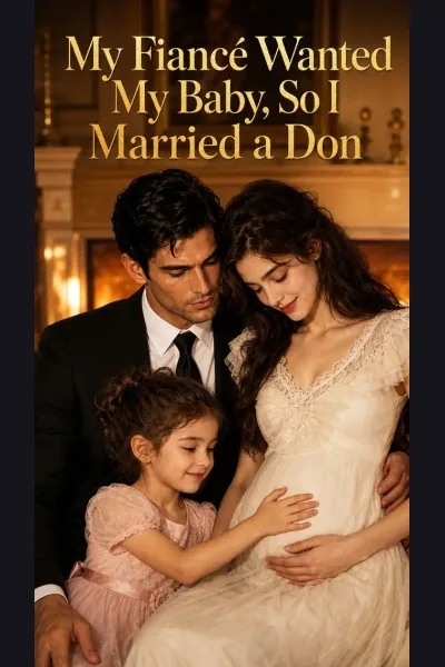 My Fiancé Wanted My Baby, So I Married a Don poster