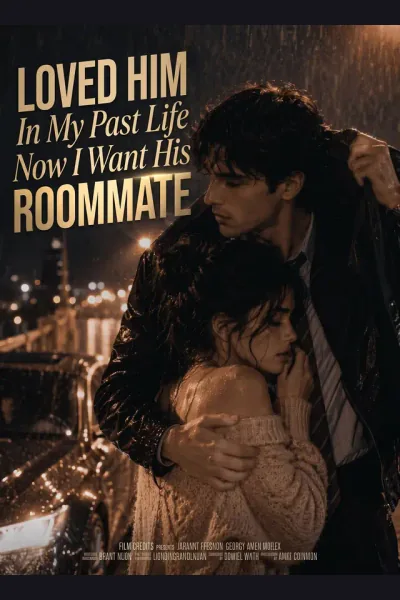 Loved Him In My Past Life, Now I Want His Roommate poster
