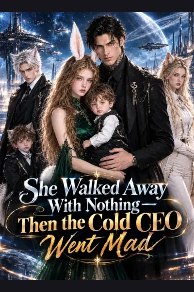 She Walked Away With Nothing—Then the Cold CEO Went Mad poster