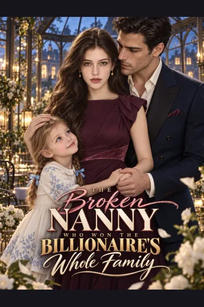 The Broken Nanny Who Won the Billionaire's Whole Family poster