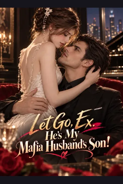 Let Go, Ex. He’s My Mafia Husband’s Son! poster