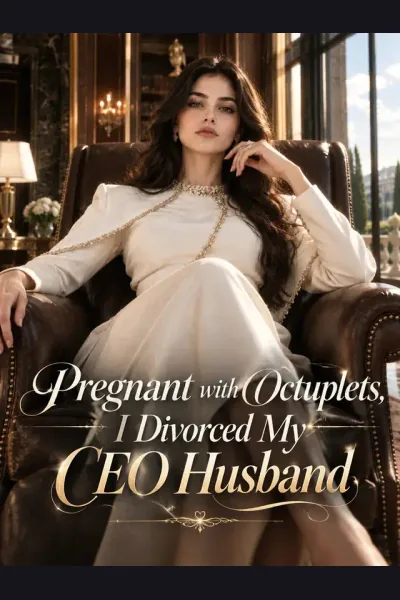 Pregnant with Octuplets, I Divorced My CEO Husband poster