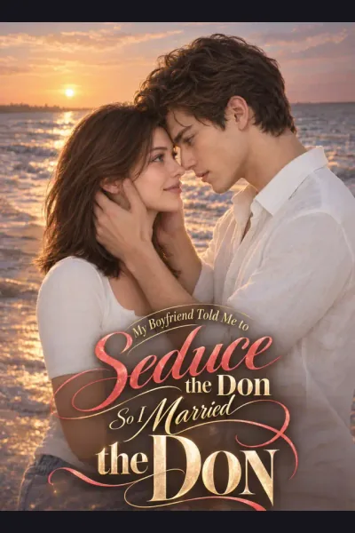 My Boyfriend Told Me to Seduce the Don, So I Married the Don poster