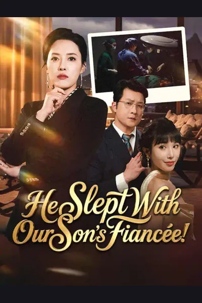 He Slept With Our Son's Fiancée! poster
