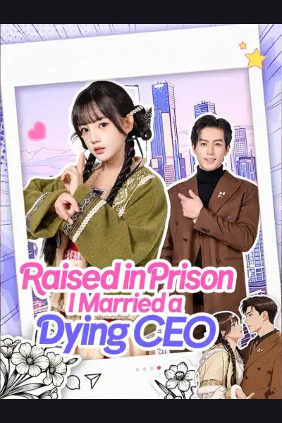 Affiche de Raised in Prison, I Married a Dying CEO