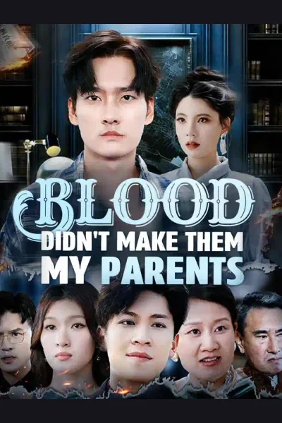 Affiche de Blood Didn't Make Them My Parents
