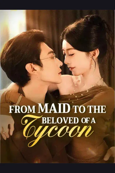 Affiche de From Maid to the Beloved of a Tycoon